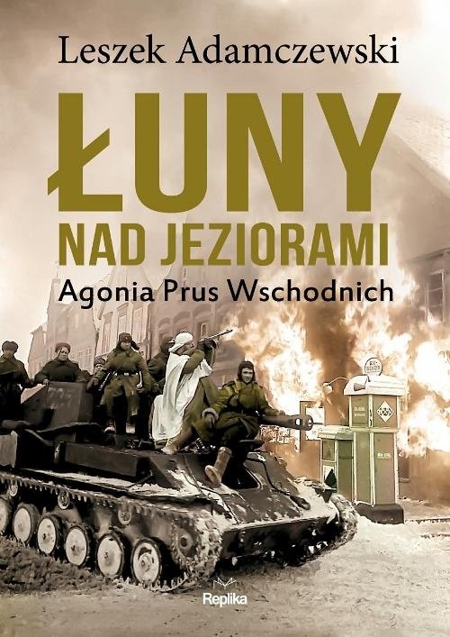 okładka Łuny nad jeziorami Agonia Prus Wschodnich książka | Leszek Adamczewski