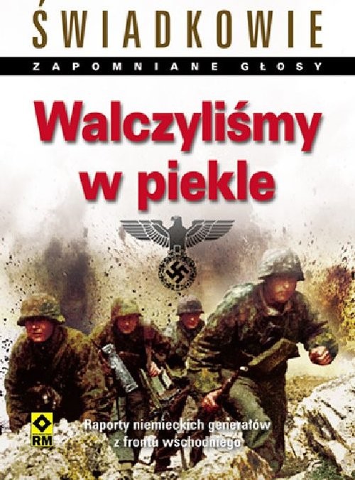 okładka Walczyliśmy w piekle Raporty niemieckich generałów z frontu wschodniego książka