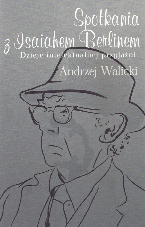 okładka Spotkania z Isaiahem Berlinem Dzieje intelektualnej przyjaźni książka | Andrzej Walicki