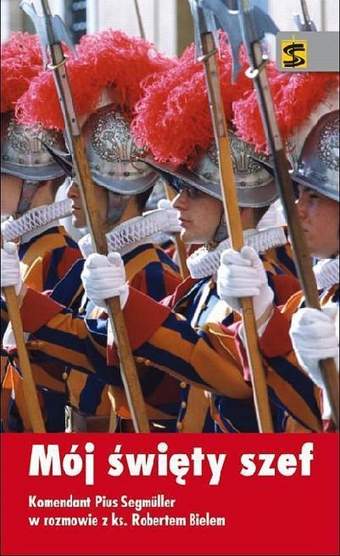 okładka Mój święty szef Komendant Pius Segmuller w rozmowie  z ks. Robertem Bielem książka