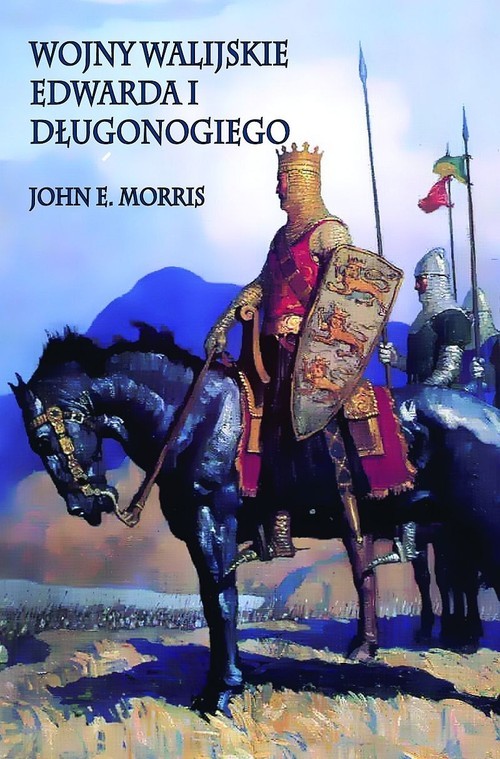 okładka Wojny walijskie Edwarda I Długonogiego książka | John E. Morris