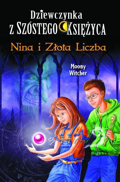 okładka Dziewczynka z Szóstego Księżyca 5 Nina i Złota Liczba książka | Witcher Moony