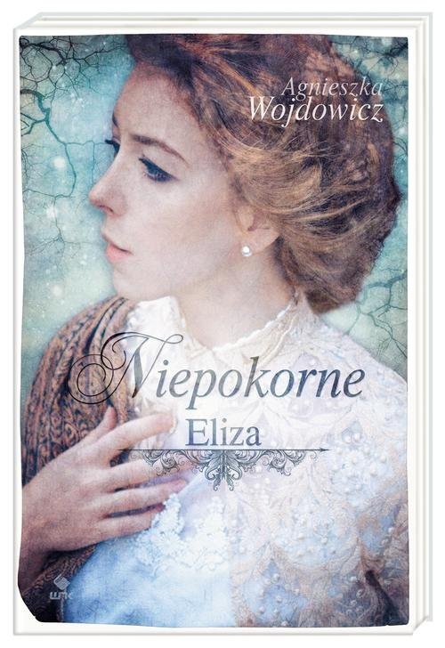 okładka Niepokorne Tom 1 Eliza książka | Agnieszka Wojdowicz