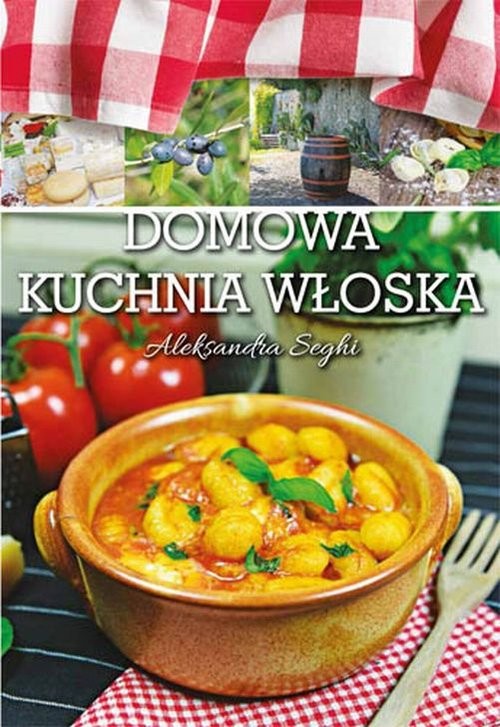 okładka Domowa kuchnia włoska książka | Aleksandra Seghi