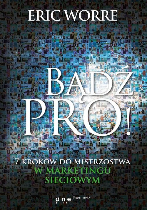 okładka Bądź pro! 7 kroków do mistrzostwa w marketingu sieciowym książka | Eric Worre