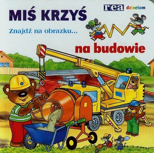 okładka Miś Krzyś na budowie Znajdź na obrazku... książka