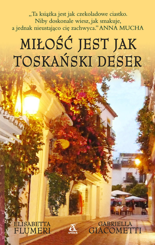 okładka Miłość jest jak toskański deser książka | Elisabeta Fulmeri, Gabirella Giacometti