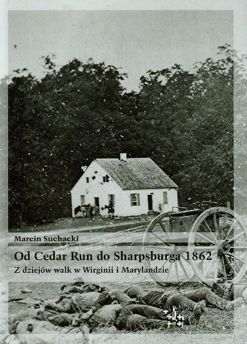okładka Od Cedar Run do Sharpsburga 1862 Z dziejów walk w Wirginii i Marylandzie książka | Suchacki Marcin