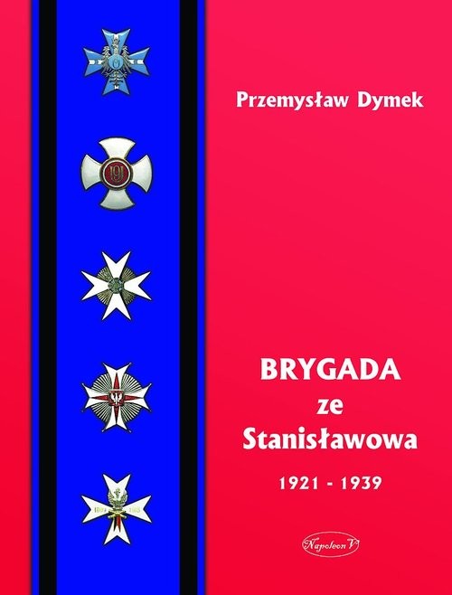 okładka Brygada ze Stanisławowa 1921-1939 książka | Przemysław Dymek