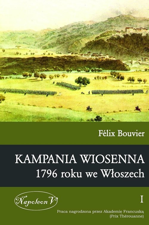 okładka Kampania wiosenna 1796 roku we Włoszech Tom 1 książka | Félix Bouvier