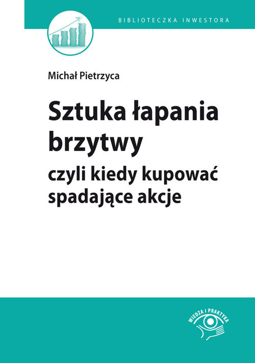 okładka Sztuka łapania brzytwy czyli kiedy kupować spadające akcje książka | Michał Pietrzyca, Bartosz Stawiarski