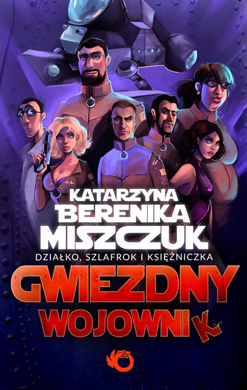 okładka Gwiezdny Wojownik Tom 1: Działko, szlafrok i księżniczka książka | Katarzyna Berenika Miszczuk