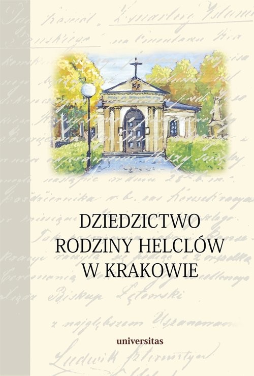 okładka Dziedzictwo rodziny Helclów w Krakowie książka