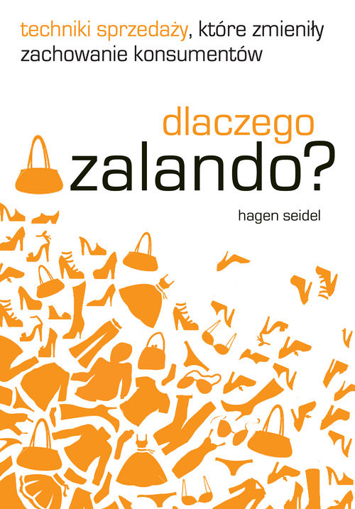 okładka Dlaczego Zalando? Techniki sprzedaży, które zmieniły zachowanie konsumentów książka | Seidel Hagen