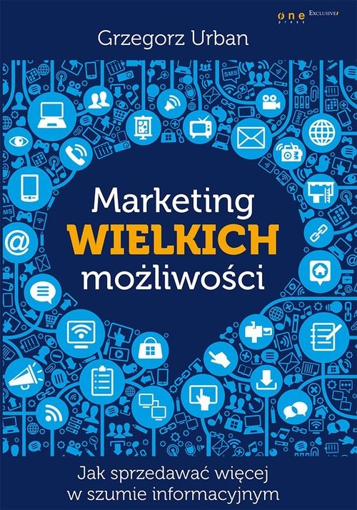 okładka Marketing wielkich możliwości Jak sprzedawać więcej w szumie informacyjnym książka | Urban Grzegorz