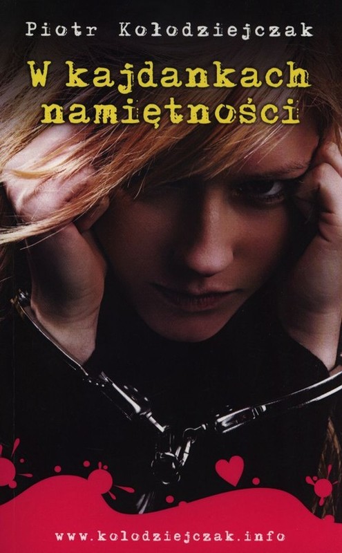 okładka W kajdankach namiętności książka | Piotr Kołodziejczak