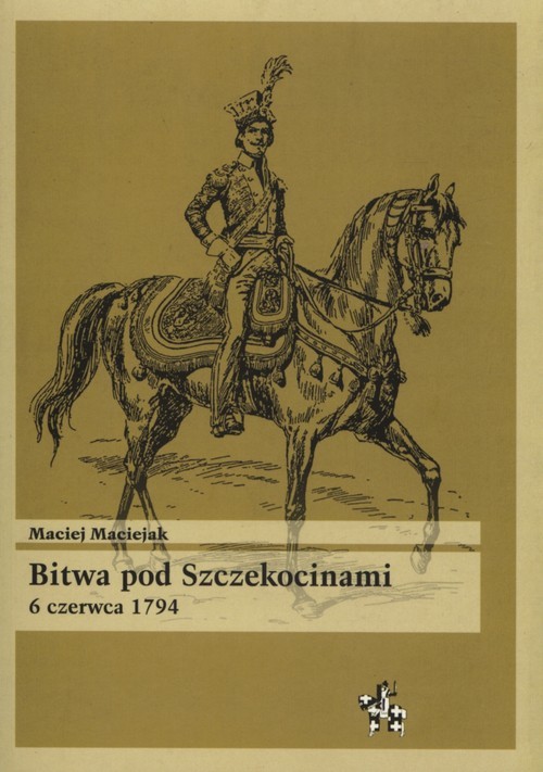 okładka Bitwa pod Szczekocinami 6 czerwca 1794 książka | Maciejak Maciej