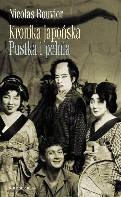 okładka Kronika japońska Pustka i pełnia Zapiski z Japonii 1964-1970 książka | Nicolas Bouvier