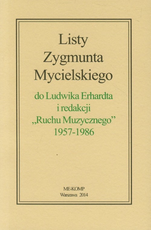 okładka Listy Zygmunta Mycielskiego do Ludwika Erhardta i redakcji Ruchu Muzycznego 1957-1986 książka