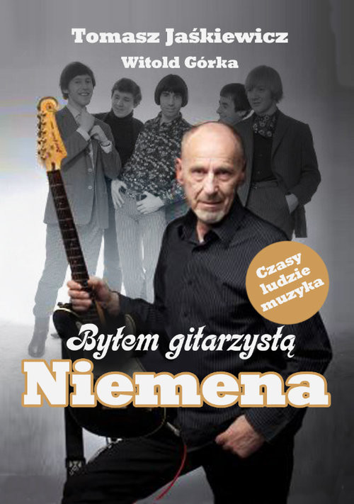 okładka Byłem gitarzystą Niemena książka | Tomasz Jaśkiewicz, Witold Górka
