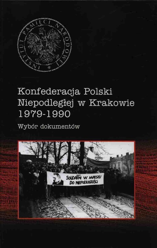 okładka Konfederacja Polski Niepodległej W Krakowie 1979-1990 Wybór dokumentów książka
