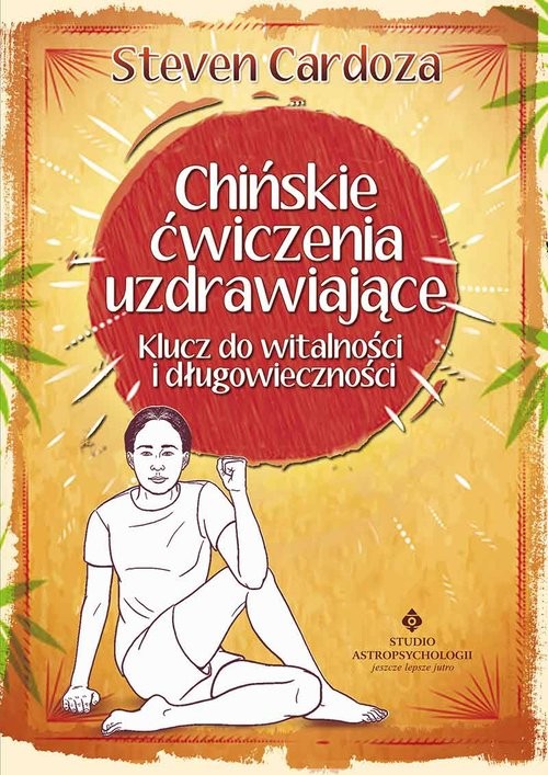 okładka Chińskie ćwiczenia uzdrawiające Klucz do witalności i długowieczności książka | Cardoza Steven
