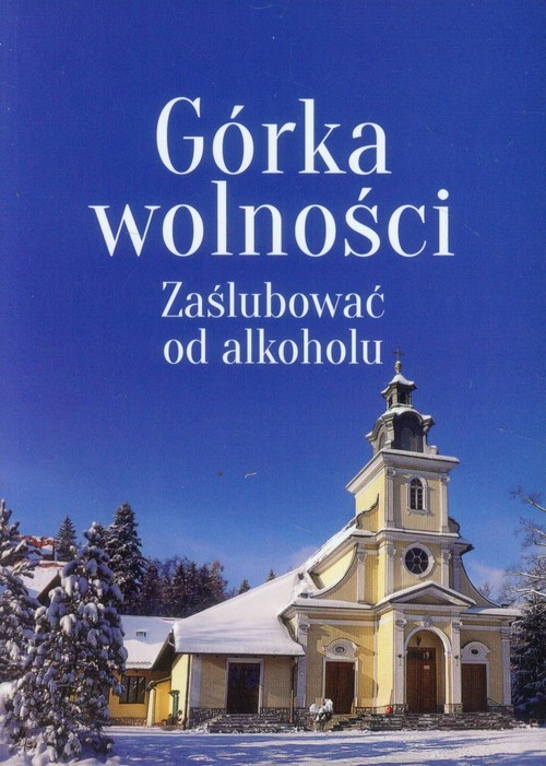 okładka Górka wolności Zaślubować od alkoholu książka