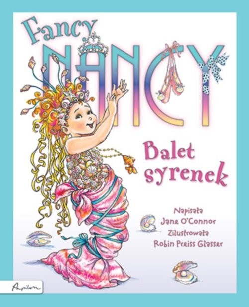 okładka Fancy Nancy Balet syrenek książka | OConnor Jane