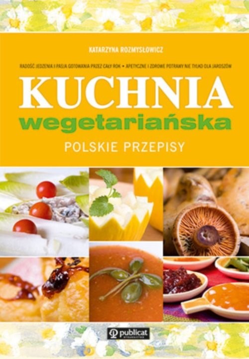 okładka Kuchnia wegetariańska Polskie przepisy książka | Rozmysłowicz Katarzyna
