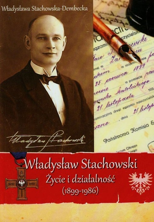 okładka Władysław Stachowski Życie i działalność 1899-1986 książka | Stachowska-Dembecka Władysława