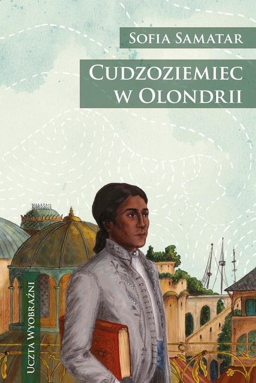 okładka Cudzoziemiec w Olondrii książka | Samatar Sofia