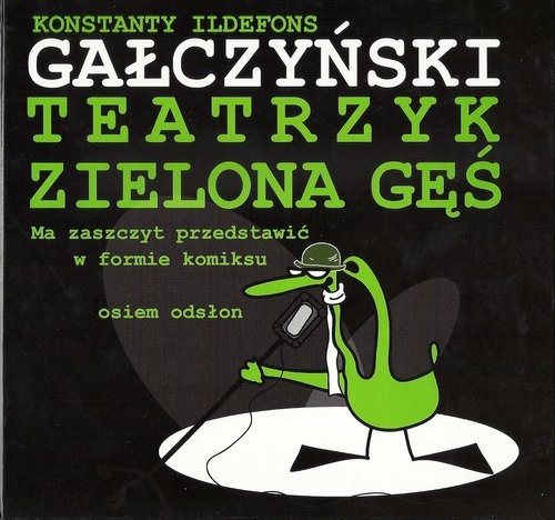 okładka Teatrzyk Zielona Gęś Ma zaszczyt przedstawić w formie komiksu osiem odsłon książka | Konstanty Ildefons Gałczyński