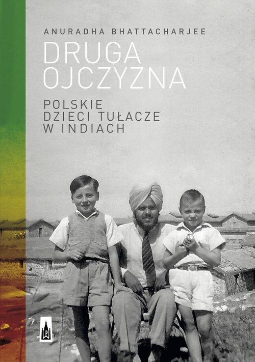 okładka Druga ojczyzna Polskie dzieci tułacze w Indiach książka | Anuradha Bhattacharjee