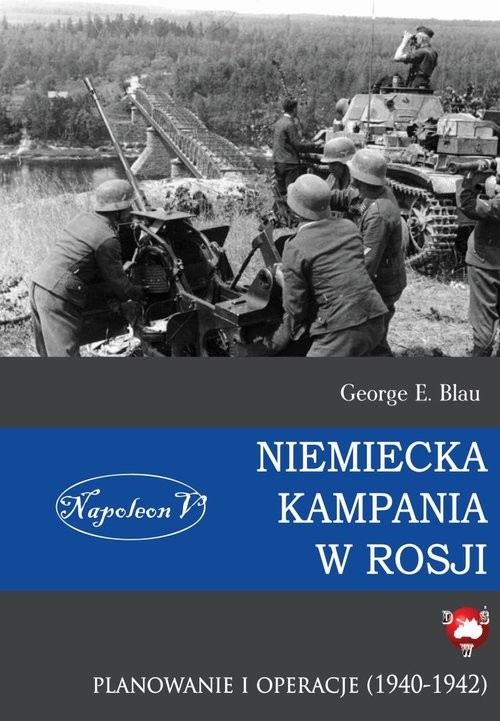 okładka Niemiecka kampania w Rosji Planowanie i operacje 1940-1942 książka | George E. Blau