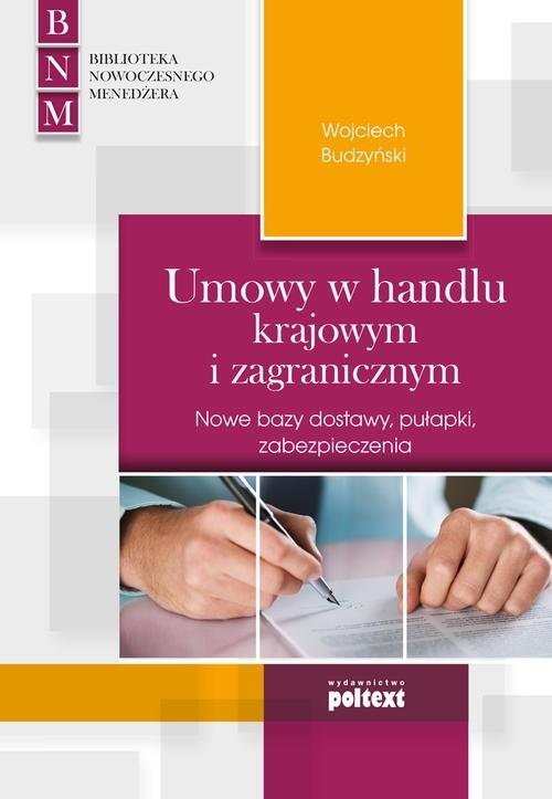okładka Umowy w handlu krajowym i zagranicznym Nowe bazy dostawy, pułapki, zabezpieczenia książka | Wojciech Budzyński