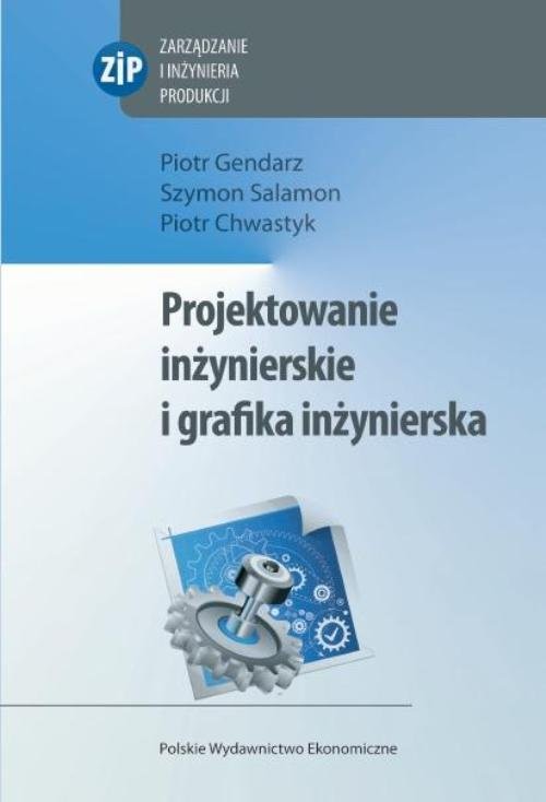 okładka Projektowanie inżynierskie i grafika inżynierska książka | Piotr Gendarz, Szymon Salamon, Piotr Chwastyk