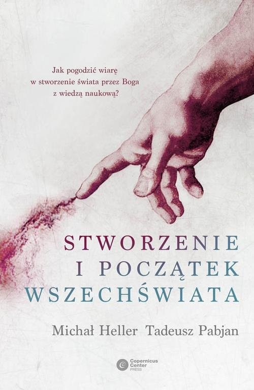 okładka Stworzenie i początek wszechświata książka | Michał Heller, Tadeusz Pabjan