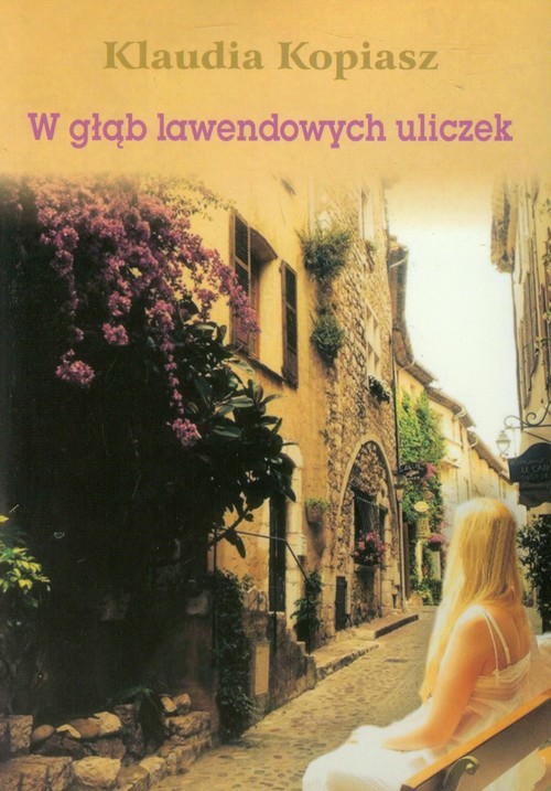 okładka W głąb lawendowych uliczek książka | Klaudia Kopiasz
