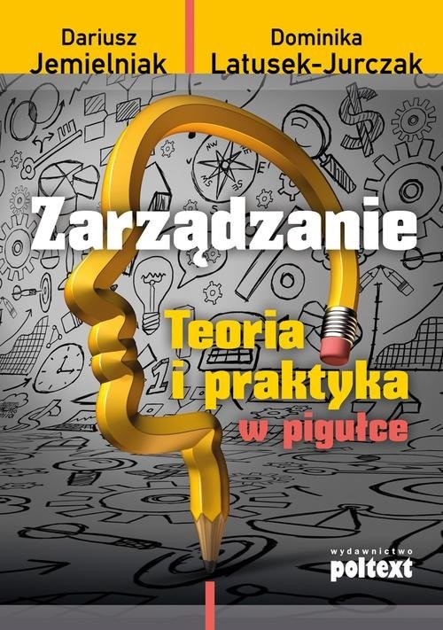 okładka Zarządzanie Teoria i praktyka w pigułce książka | Dariusz Jemielniak, Dominika Latusek-Jurczak
