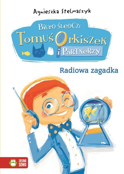 okładka Biuro śledcze Tomuś Orkiszek i Partnerzy Tom 3 Radiowa zagadka książka | Agnieszka Stelmaszyk