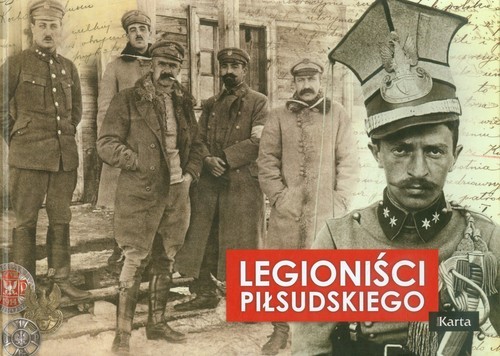 okładka Legioniści Piłsudskiego książka | Adam Dylewski
