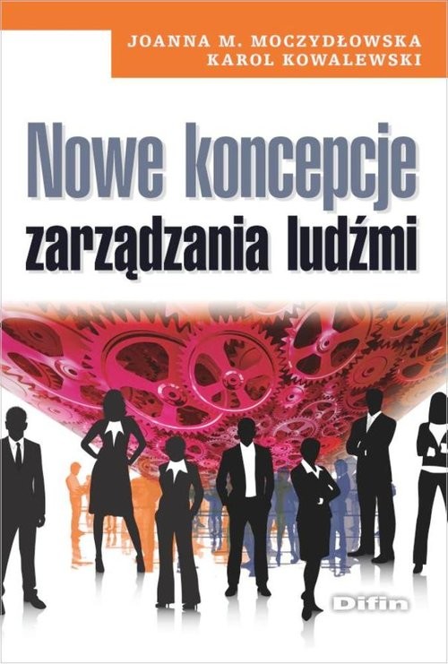 okładka Nowe koncepcje zarządzania ludźmi książka | Joanna M. Moczydłowska, Karol Kowalewski