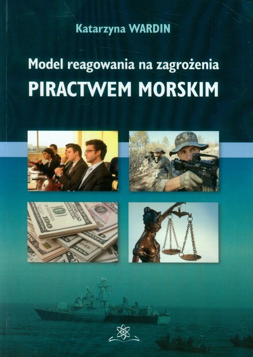 okładka Model reagowania na zagrożenia piractwem morskim książka | Wardin Katarzyna