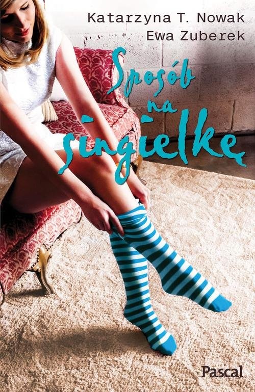 okładka Sposób na singielkę książka | Katarzyna T. Nowak, Ewa Zuberek