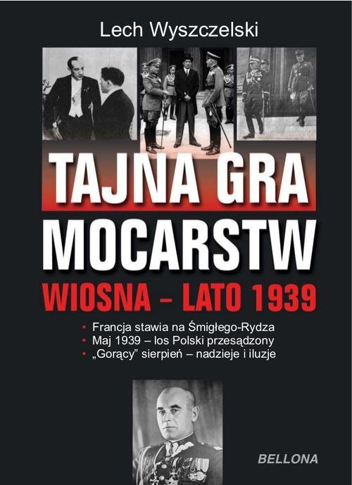 okładka Tajna gra mocarstw o Polskę Wiosna-lato 1939 książka | Wyszczelski Lech