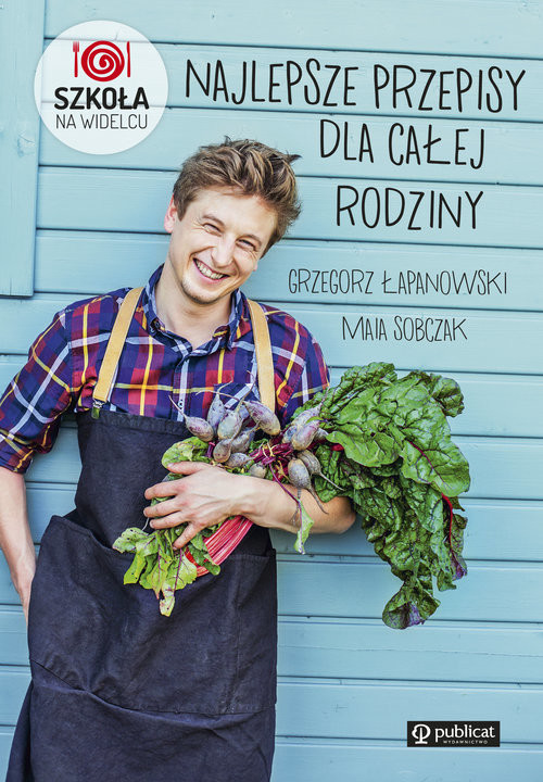 okładka Najlepsze przepisy dla całej rodziny Szkoła na widelcu książka | Grzegorz Łapanowski