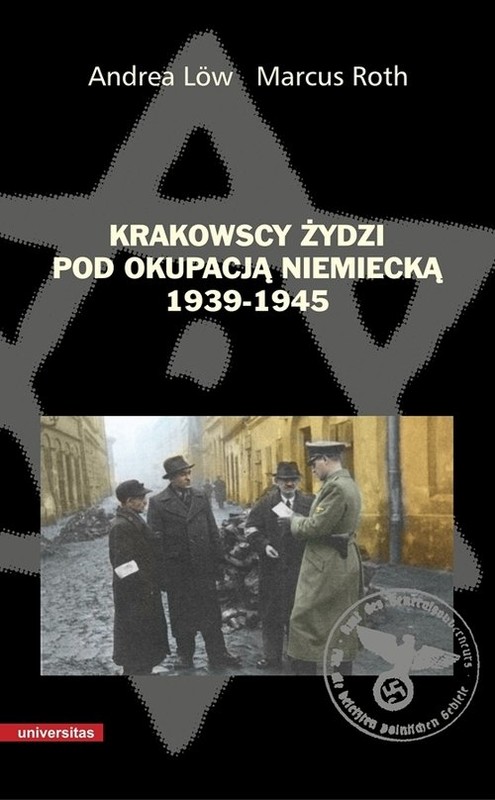 okładka Krakowscy Żydzi pod okupacją niemiecką 1939-1945 książka | Andrea Low, Marcus Roth