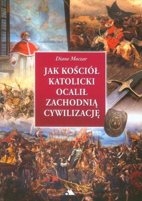 okładka Jak Kościół katolicki ocalił zachodnią cywilizację książka | Moczar Diane