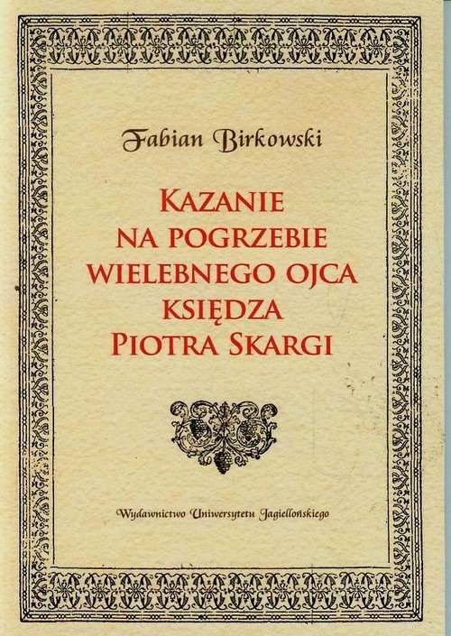 okładka Kazanie na pogrzebie wielebnego ojca księdza Piotra Skargi książka | Fabian Birkowski