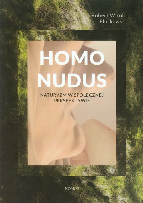 okładka Homo Nudus Naturyzm w społecznej perspektywie książka | Robert Witold Florkowski